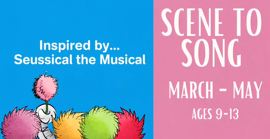 Scene to Song Seussical the Musical, March through May, ages 9 to 13